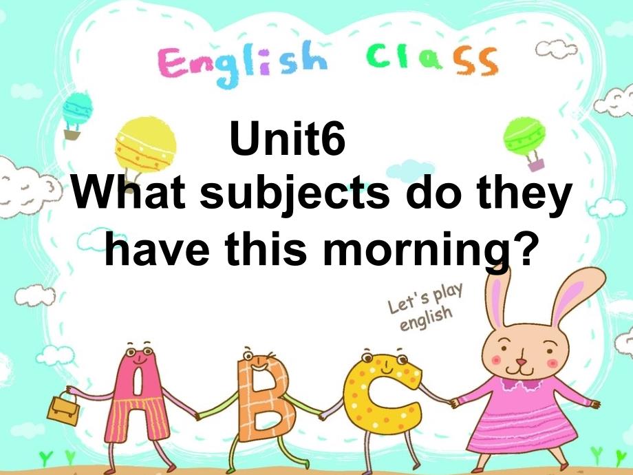 四年级上册英语ppt课件-Unit6-What-subjects-do-they-have-this-morning？｜陕旅版_第1页