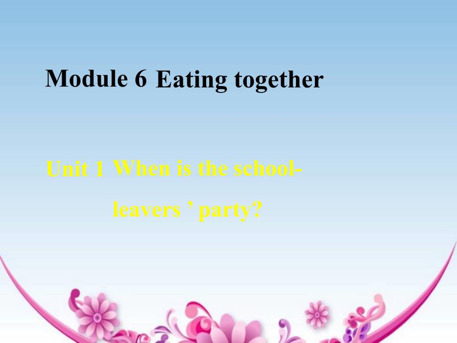 外研版英语九年级下册Module-6《Eating-together》(Unit-1)ppt课件_第1页