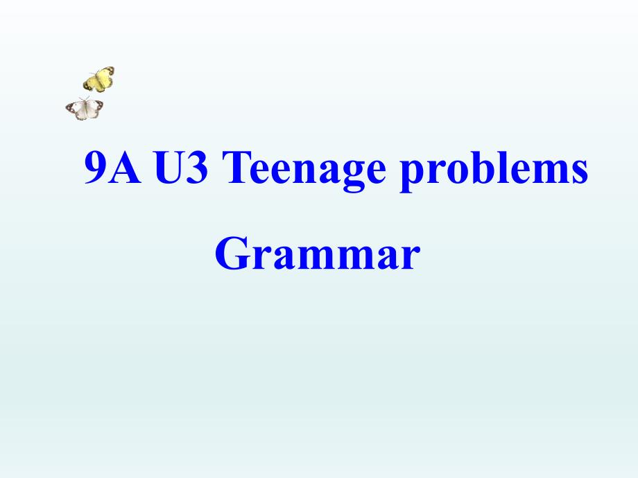 牛津译林版-初三英语九年级上册9A-Unit3-Teenage-problems-grammarppt课件_第1页