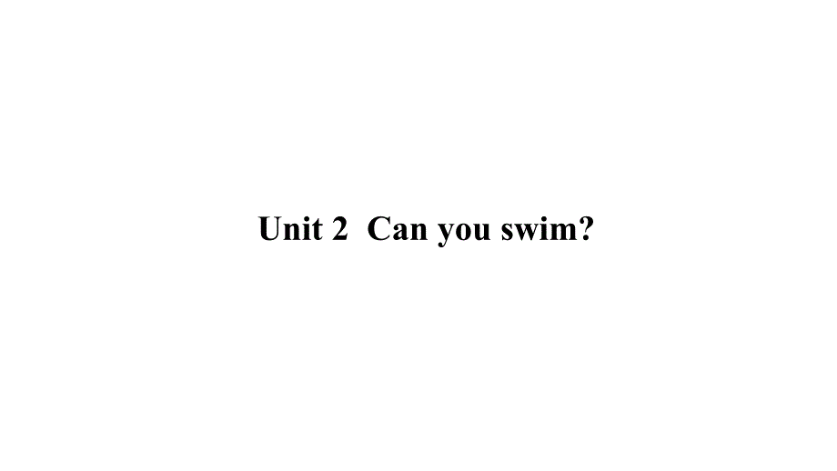 小学英语四年级上册(牛津上海版)Unit-2-Can-you-swimppt课件_第1页