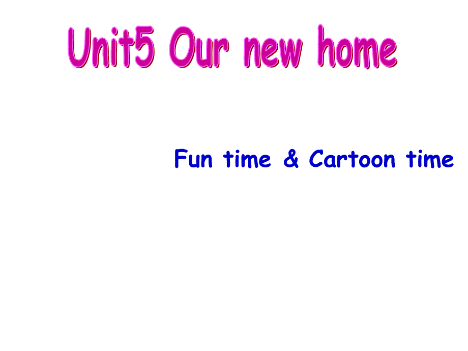 牛津四年级上册英语-Unit5-Our-new-home-Fun-time-&ampamp;-Cartoon-timeppt课件_第1页