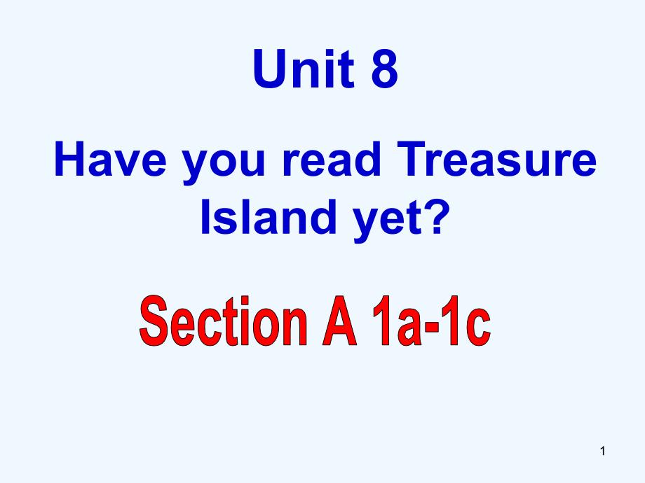 人教版英语八年级下册Unit-8-Have-you-read-Treasure-Island-yet-Section-A-1a-1cppt课件_第1页