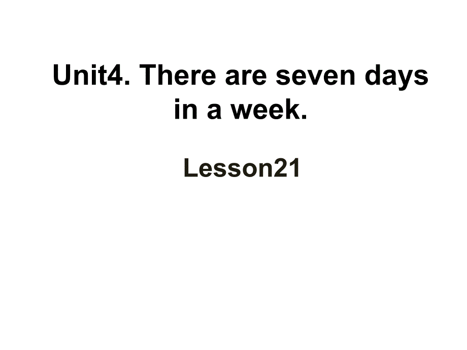 四年级英语下册(人教精通版)Unit4-There-are-seven-days-in-a-week.(Lesson21)-ppt课件_第1页