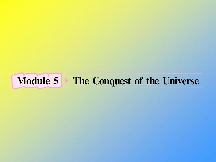 高中英语外研版选修八Module5TheConquestoftheUniverseppt课件_第1页