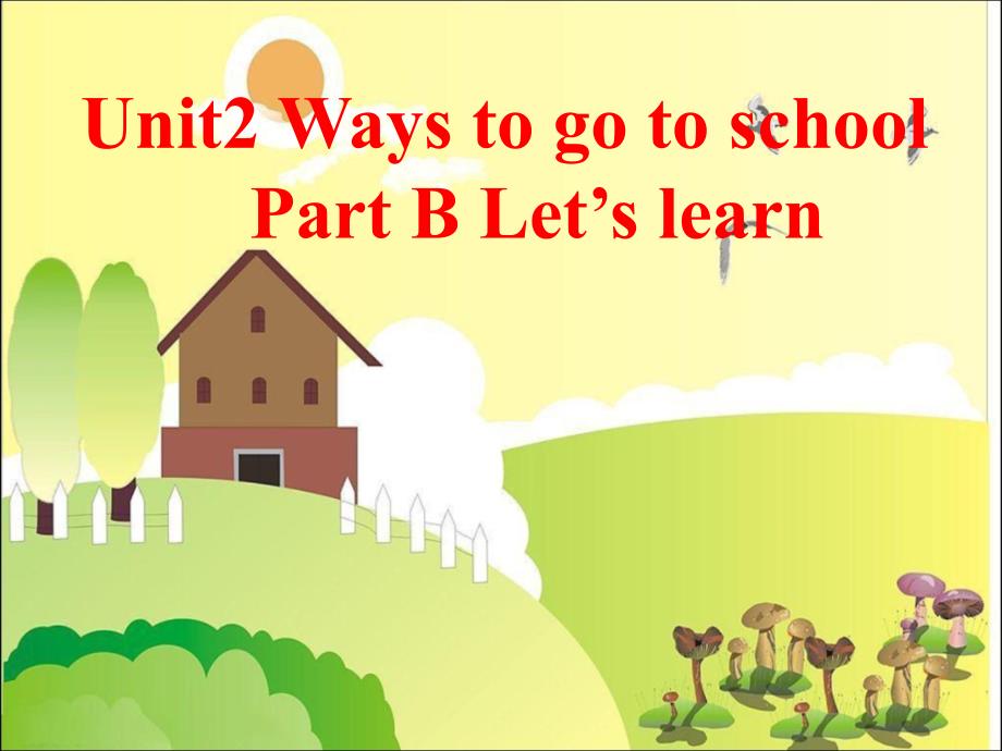 人教版pep六年级英语上册Unit2-Ways-to-go-to-school-Part-B-Let’s-learn公开课ppt课件_第1页