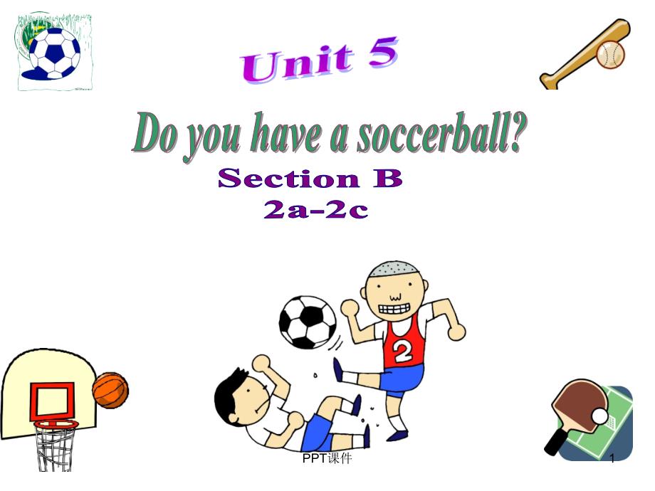 Unit5-Do-you-have-a-soccer-ballSectionB(2a-2c)(阅读课公开课 )--课件_第1页