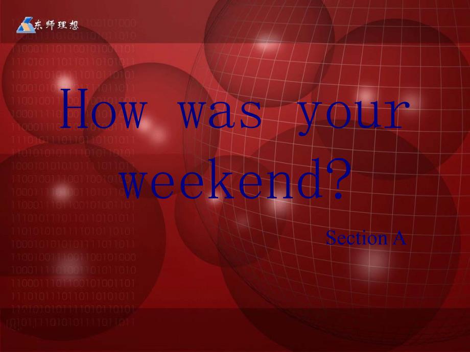 情景讲授-How-was-your-weekend-Section-A教学演示课件_第1页