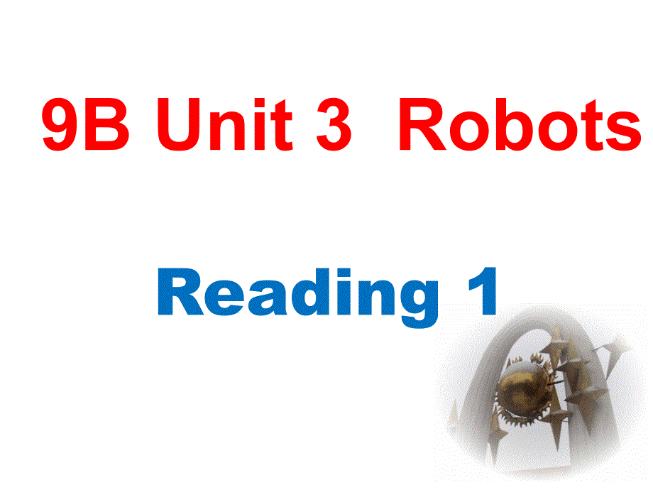 牛津译林版9B英语Unit-3--Robots-Reading-I--ppt课件_第1页