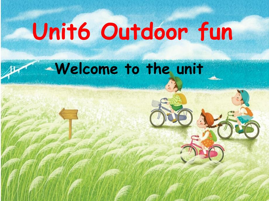 牛津英语7BUnit6OutdoorfunWelcometotheunit资料_第1页