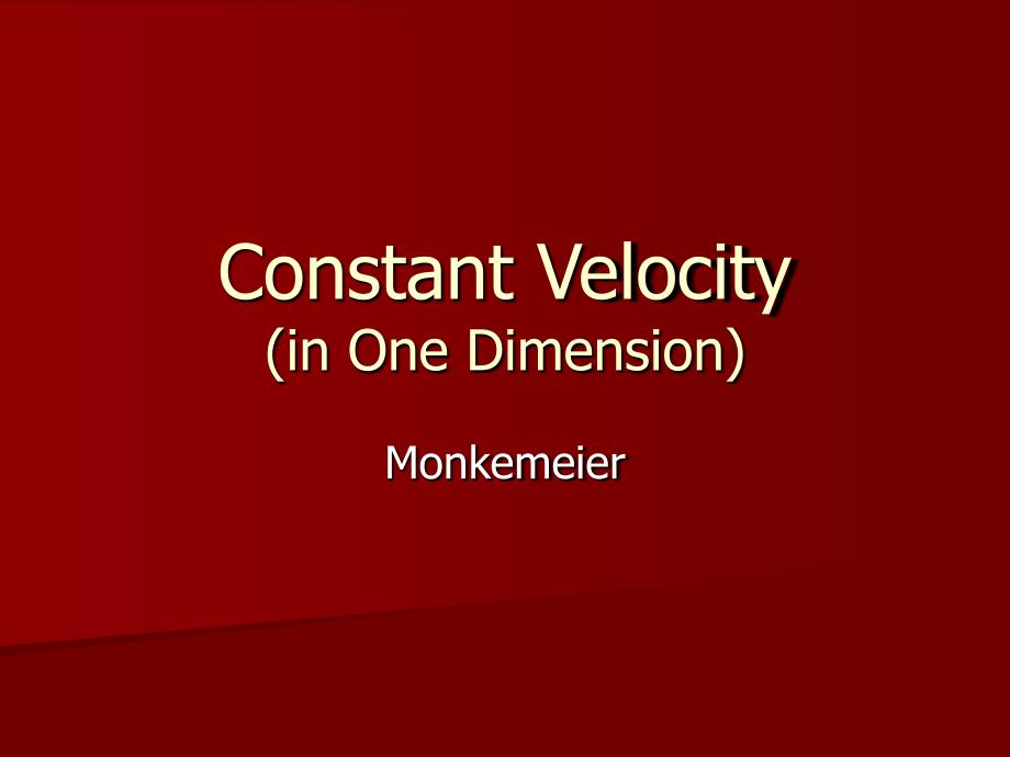 Constant Velocity (in One Dimension)恒定的速度（在一个尺寸）_第1页