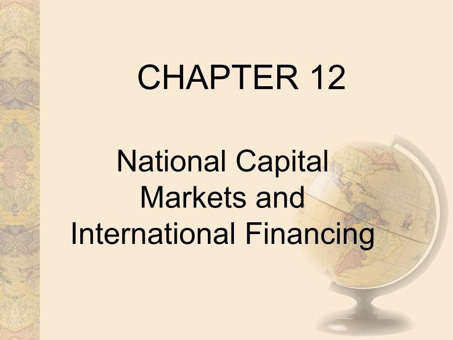 MultinationalFinancialManagement（跨国公司财务管理）ch12NationalCapitalMarketsandInternationalFinancing_第1页