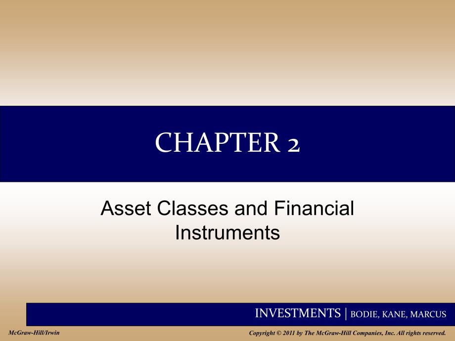 INVESTMENTS投资学（博迪BODIEKANEMARCUS）Chap002AssetClassesandFinancialInstruments_第1页