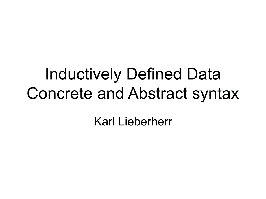 InductivelyDefinedDataConcreteandAbstractsyntax电感定义的数据具体和抽象语法_第1页