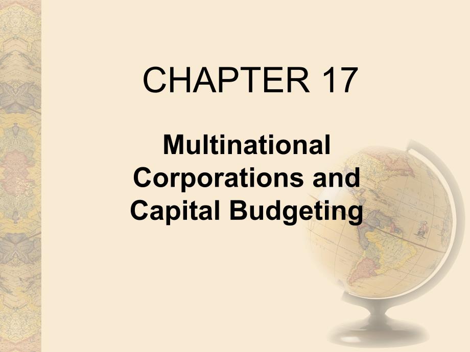 MultinationalFinancialManagement（跨国公司财务管理）ch17MultinationalCorporationsandCapitalBudgeting_第1页