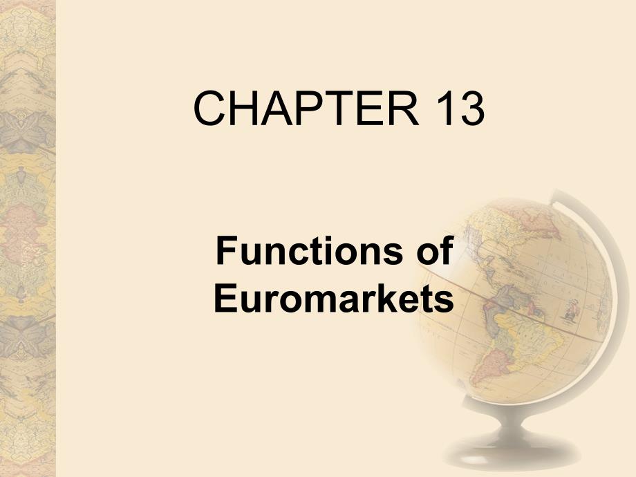 MultinationalFinancialManagement（跨国公司财务管理）ch13FunctionsofEuromarkets_第1页