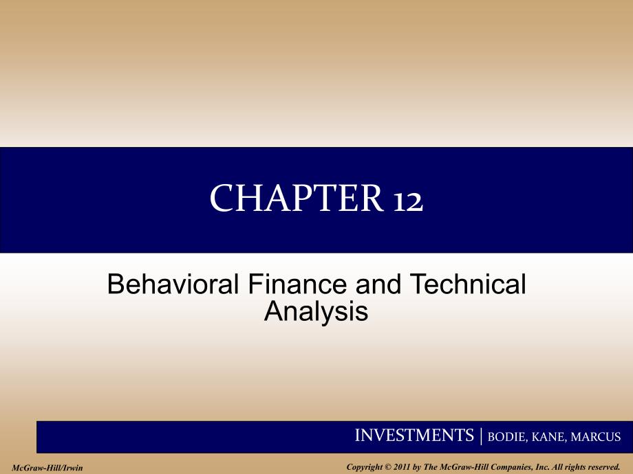 INVESTMENTS投资学（博迪BODIEKANEMARCUS）Chap012BehavioralFinanceandTechnicalAnalysis_第1页