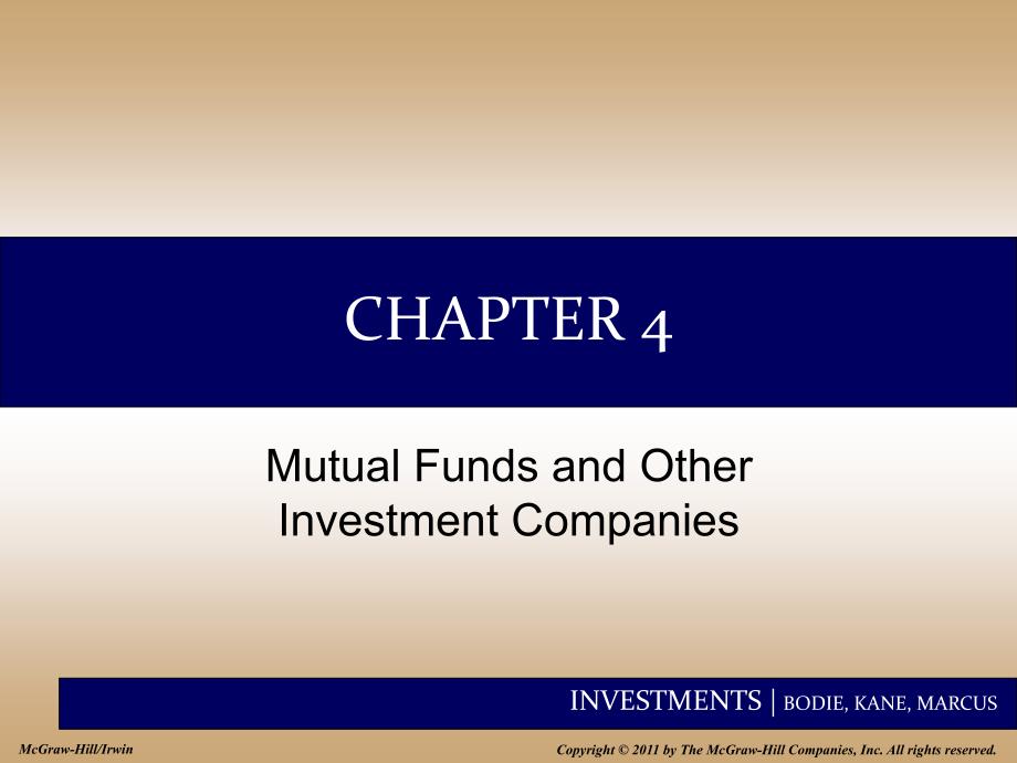 INVESTMENTS投资学（博迪BODIEKANEMARCUS）Chap004MutualFundsandOtherInvestmentCompanies_第1页