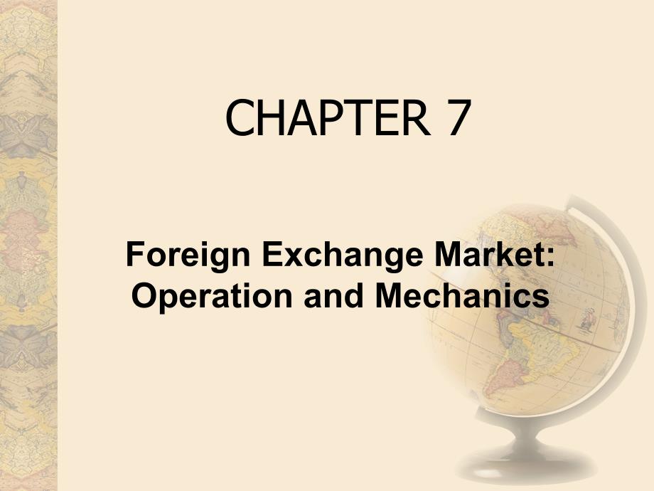 MultinationalFinancialManagement（跨国公司财务管理）ch07ForeignExchangeMarketOperationandMechanics_第1页