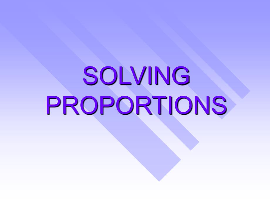 SOLVING PROPORTIONS解决比例_第1页