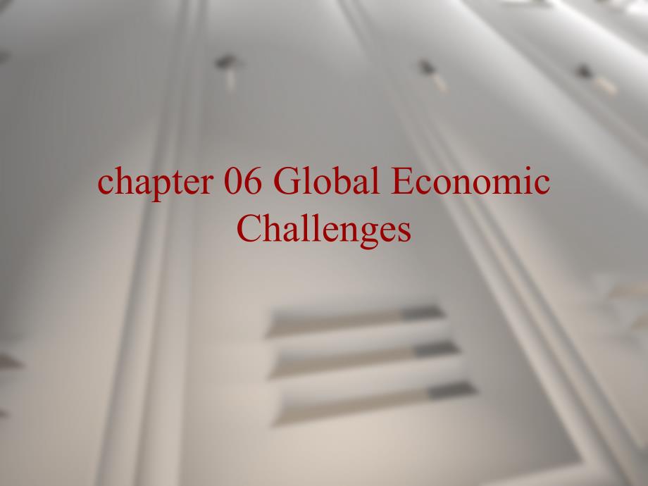 世界经济概论（英文版）chapter06GlobalEconomicChallenges_第1页