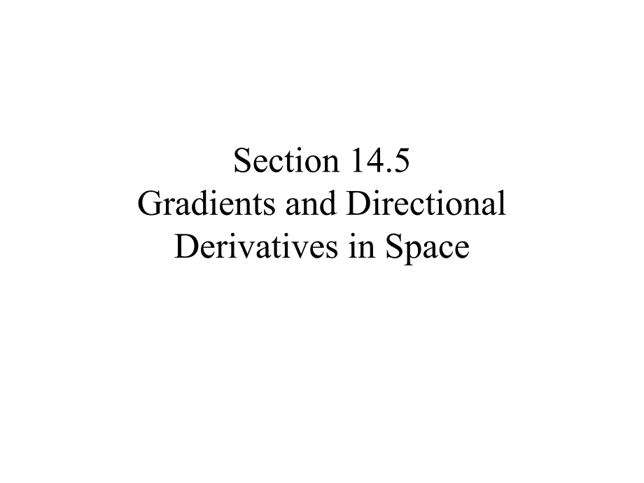 Section145GradientsandDirectionalDerivativesinSpace145节梯度和空间定向衍生物_第1页