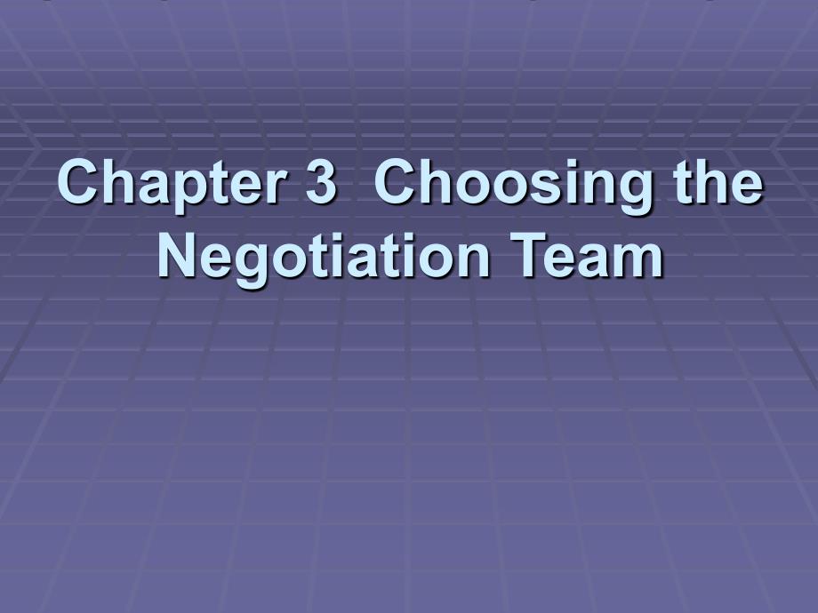 国际商务谈判（英文）Chapter3ChoosingtheNegotiationTeam_第1页