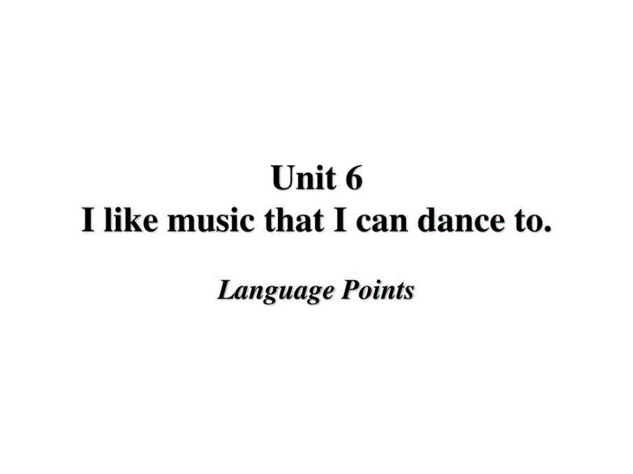 unit-6-i-like-music-that-i-can-dance-to新目标_第1页