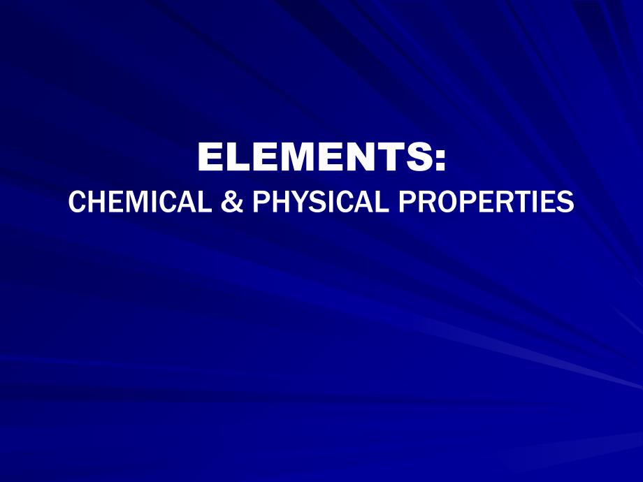 CHEMICALPHYSICAL PROPERTIES OF THE ELEMENTS元素的化学和物理性能_第1页