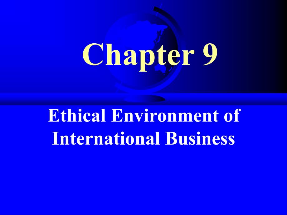 国际商务环境（英文）Chapter9TheEthicalEnvironmentofInternationalbusiness_第1页