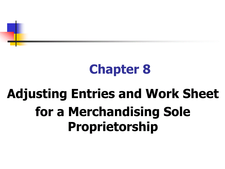 基础会计(英文版)(第二版)Chapter08AdjustingEntriesandWorkSheetforaMerchandisingSoleProprirtorship_第1页