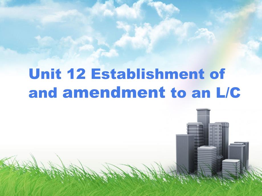 商务英语函电实训unit 12 Establishment of and amendment to an L C_第1页