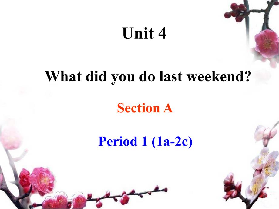 【备课】七年级英语(新)鲁教版上册：Unit4-What-did-you-do-last-weekend-Section-APeriod1参考课件_第1页