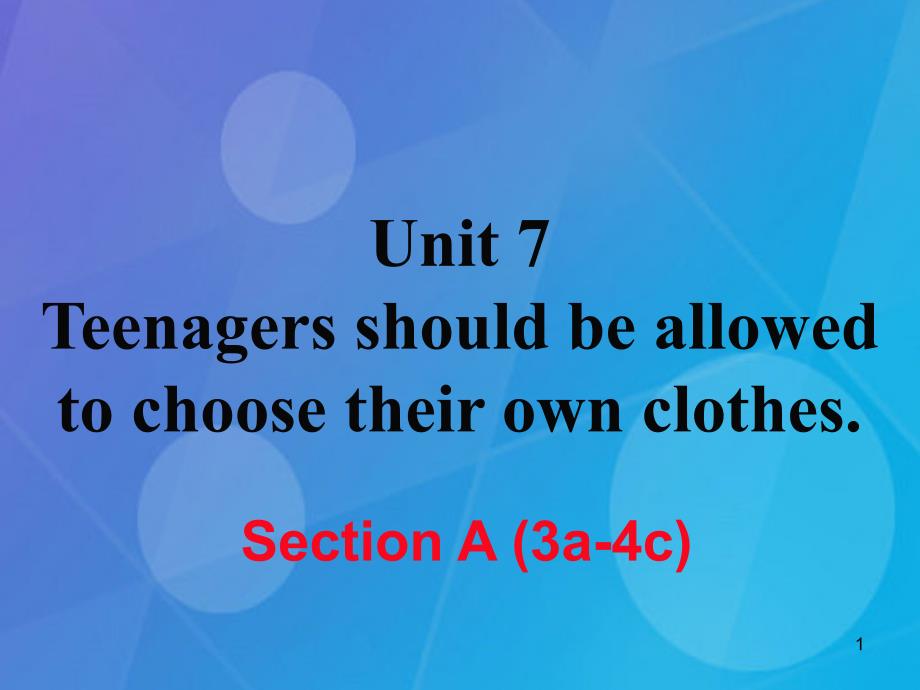 九年级英语全册-Unit-7-Teenagers-should-be-allowed-to-choose-their-own-clothes-Section-A(3a-4c)课件_第1页