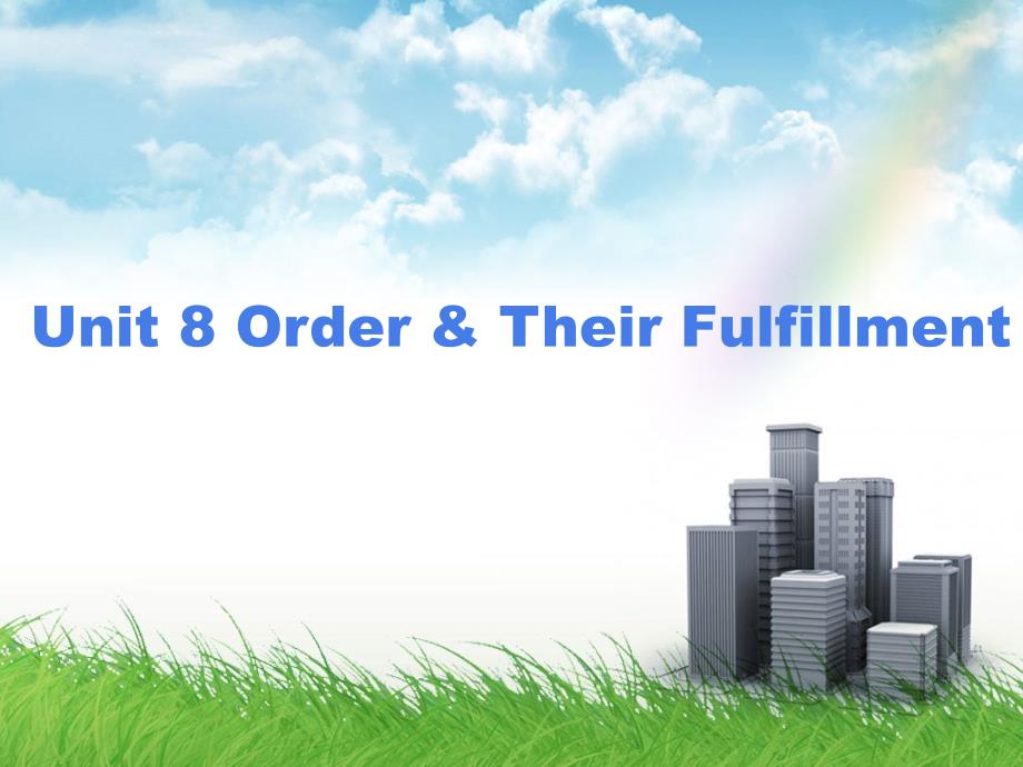 商务英语函电实训unit 8 OrderTheir Fulfillment_第1页