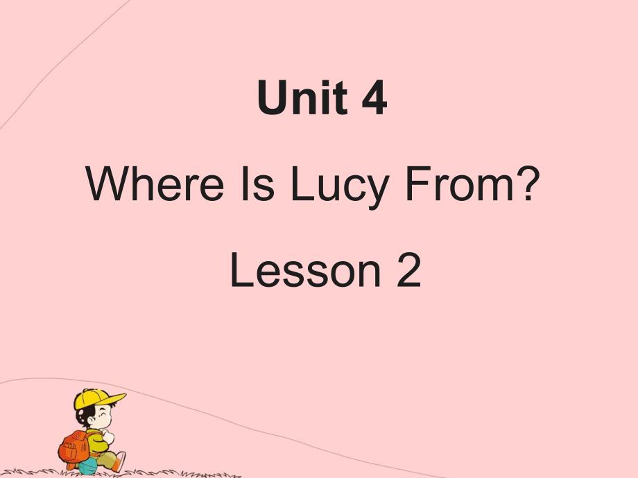 四年级上册英语课件-Unit-4-Where-Is-Lucy-From-Lesson-2-2∣重大版_第1页