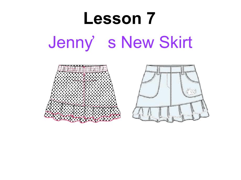 冀教版七年级英语上册-Unit-2-Lesson-7Jennys-New-Skirt课件_第1页