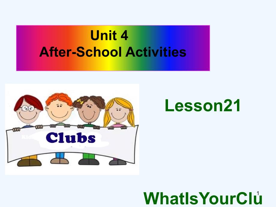 河北省保定市莲池区七年级英语下册-Unit-4-After-School-Activities-Lesson-21-What-Is-Your-Club-Type-(课件_第1页