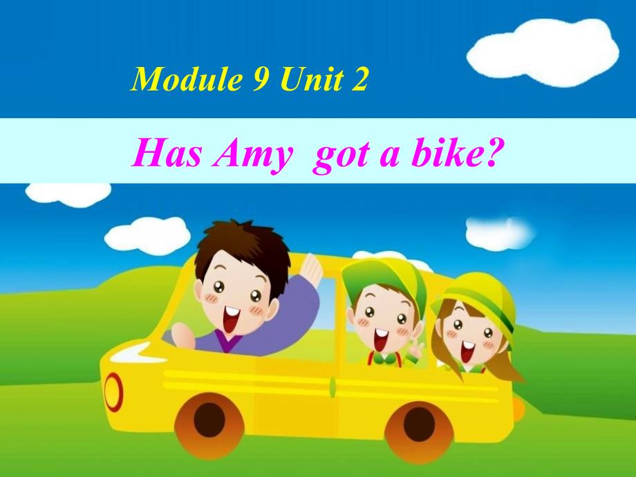 外研版(三起)三下Module-9《Unit-2-Has-Amy-got-a-bike》课件1_第1页