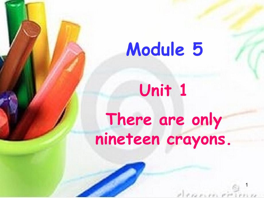 新外研版五年级英语上册《Module5-Unit1There-are-only-ninteen-crayons》课件_第1页