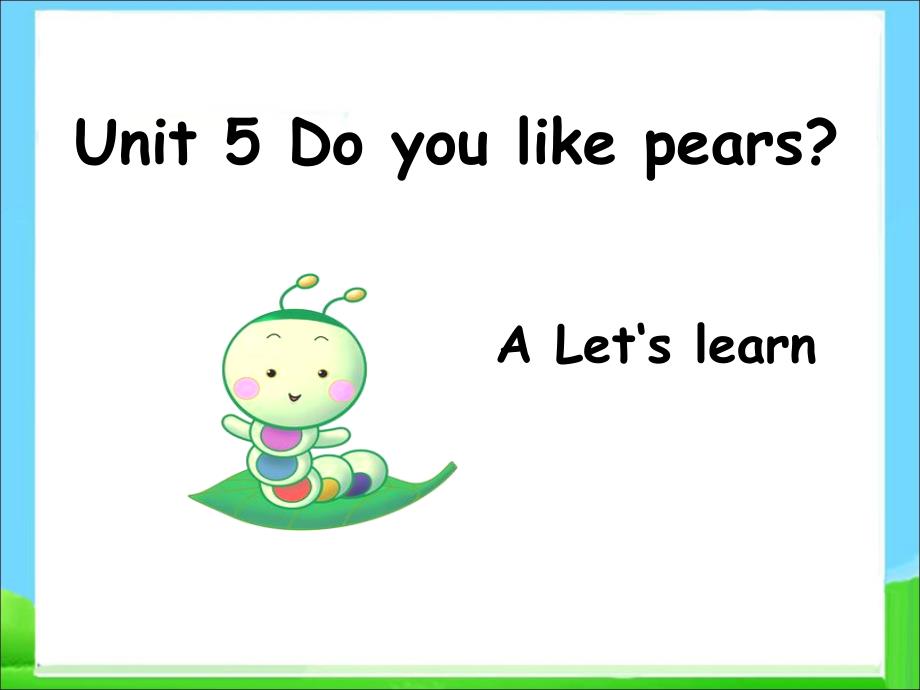 pep人教版三年级下册英语Unit5-Do-you-like--pears-PartA--Let‘s-learnppt课件_第1页