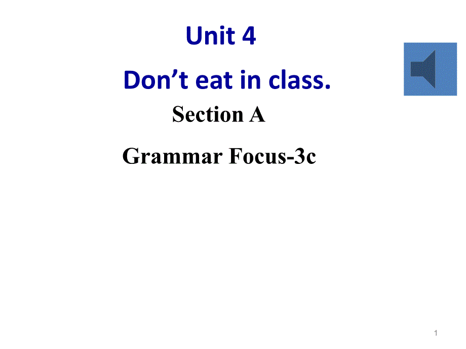 人教新目标版七年级英语下册Unit4-Don’t-eat-in-class!Section-AGrammar-Focus-3cppt课件_第1页