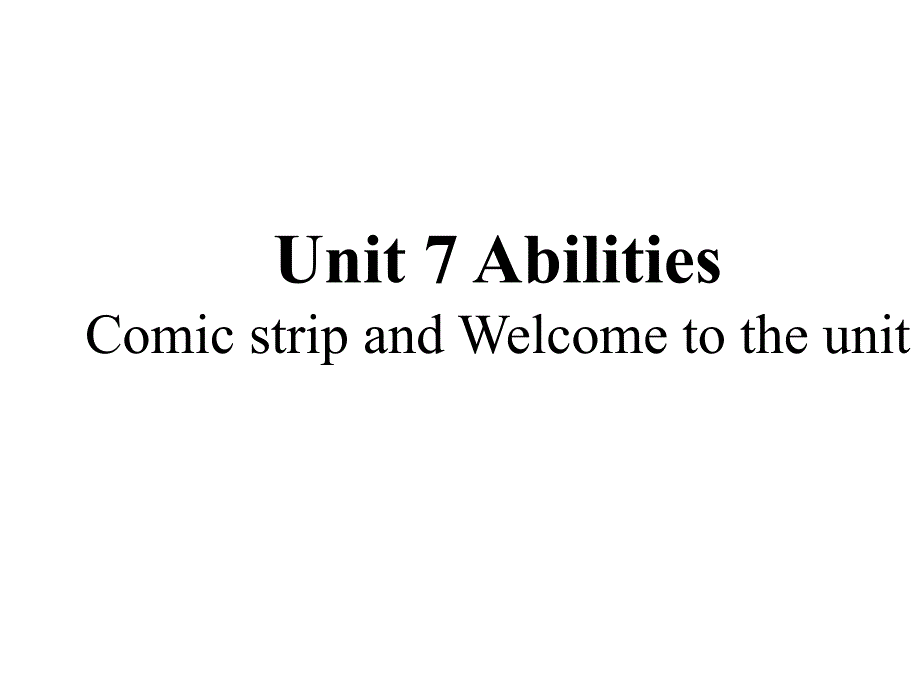 Unit7-AbilitiesWelcome公开课ppt课件牛津译林版七年级英语下册_第1页