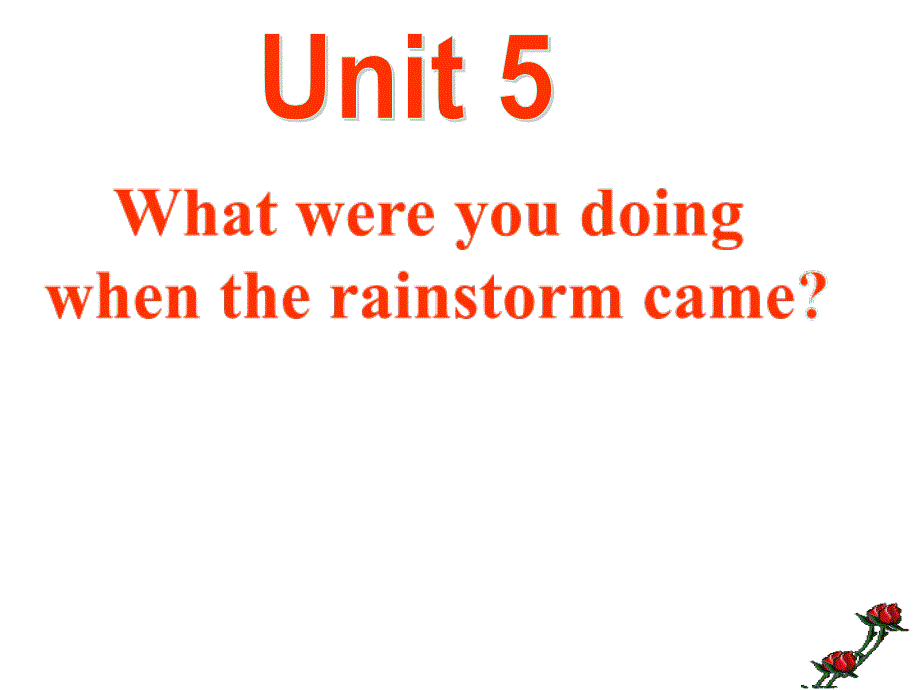 Unit-5-What-were-you-doing-when-the-rainstorm-came-Section-A(1a-1c)ppt课件新人教版八年级下册英语_第1页