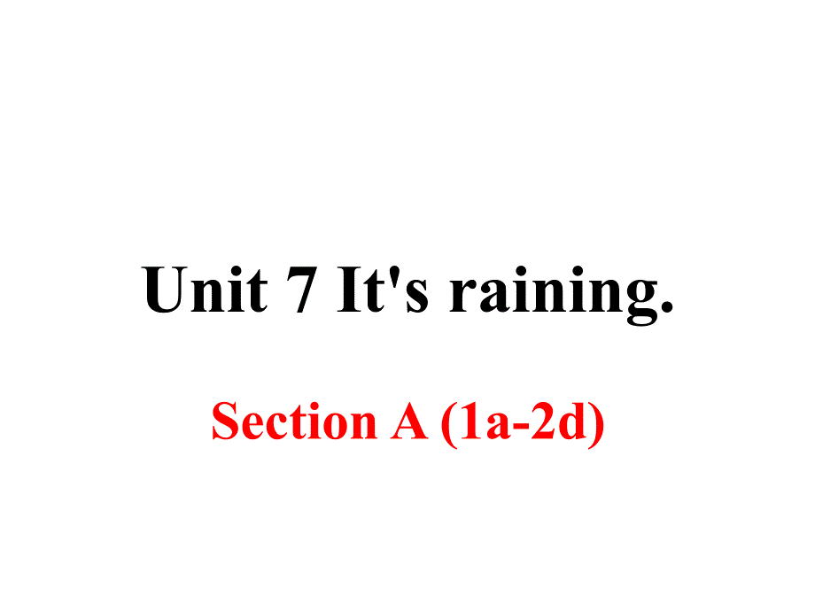 新目标人教版七年级下册英语Unit-7《It’s-raining》(Section-A-第一课时)公开课ppt课件_第1页