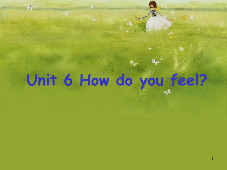 新人教版六年级上册Unit-6-How-do-you-feel-全单元ppt课件_第1页