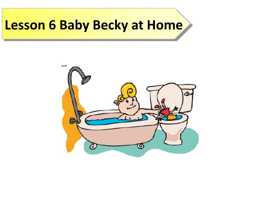 Lesson-6-Baby-Becky-at-Home-ppt课件-冀教版六年级英语上册_第1页