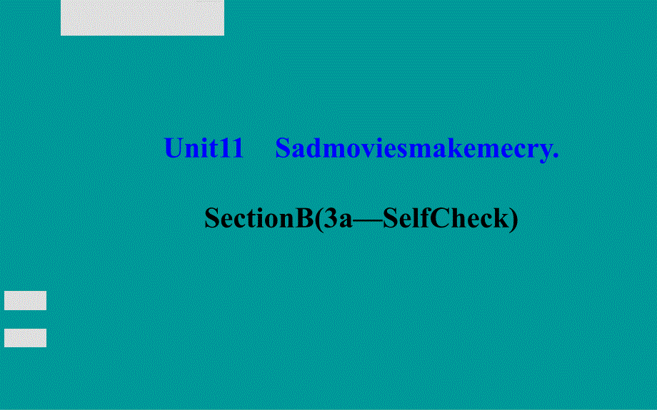 人教版英语九年级Unit11SadmoviesmakemecrySectionB(3a—SelfCheck)ppt课件_第1页