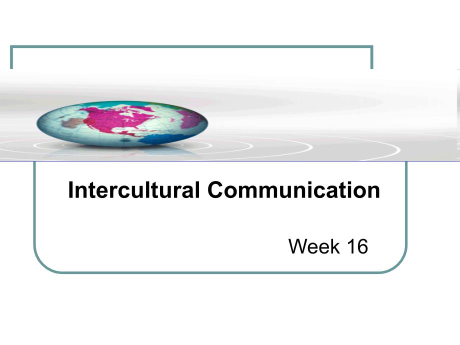 跨文化商务沟通Wk16InterculturalCommunication_第1页