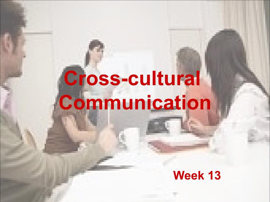 跨文化商务沟通Wk13Cross-culturalCommunication_第1页