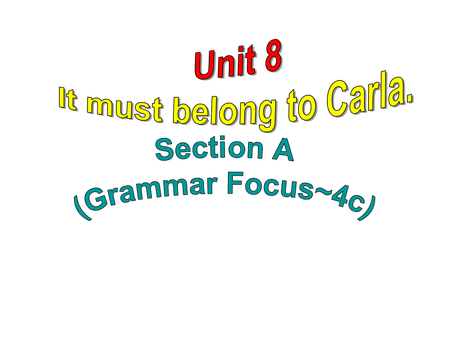 人教版九年级英语unit8itmustbelongtocarla.unit8sectiona(grammarfocus-4c)课件_第1页